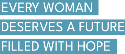 Every Woman Deserves a Future Filled With Hope​